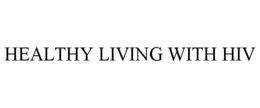 HEALTHY LIVING WITH HIV trademark