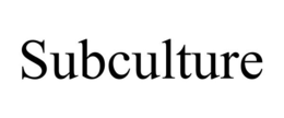 SUBCULTURE trademark