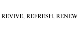 REVIVE, REFRESH, RENEW trademark