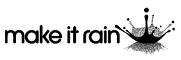 MAKE IT RAIN trademark