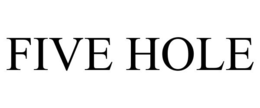 FIVE HOLE trademark