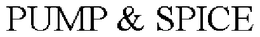 PUMP & SPICE trademark