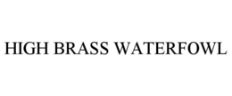 HIGH BRASS WATERFOWL trademark