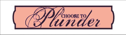 CHOOSE TO PLUNDER trademark