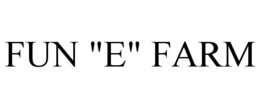 FUN "E" FARM trademark