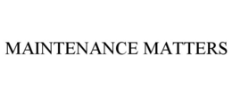MAINTENANCE MATTERS trademark