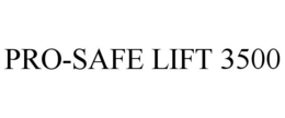 PRO-SAFE LIFT 3500 trademark