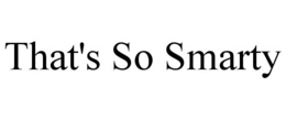 THAT'S SO SMARTY trademark