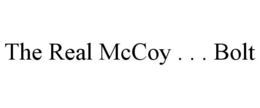 THE REAL MCCOY . . . BOLT trademark