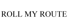 ROLL MY ROUTE trademark