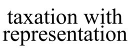 TAXATION WITH REPRESENTATION trademark