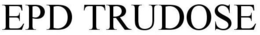 EPD TRUDOSE trademark