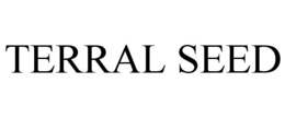TERRAL SEED trademark