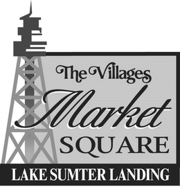 THE VILLAGES MARKET SQUARE LAKE SUMTER LANDING trademark