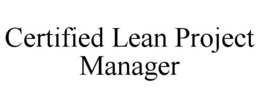 CERTIFIED LEAN PROJECT MANAGER trademark