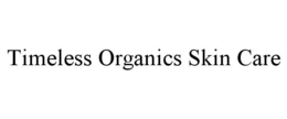 TIMELESS ORGANICS SKIN CARE trademark