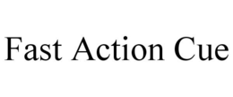 FAST ACTION CUE trademark