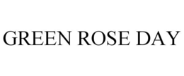 GREEN ROSE DAY trademark