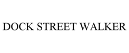 DOCK STREET WALKER trademark