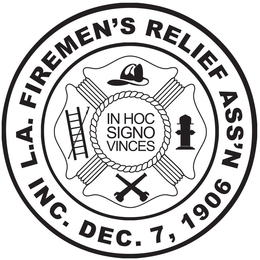 L.A. FIREMEN'S RELIEF ASS'N INC. DEC. 7, 1906 IN HOC SIGNO VINCES trademark