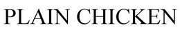 PLAIN CHICKEN trademark