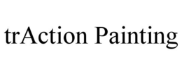 TRACTION PAINTING trademark