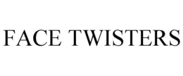 FACE TWISTERS trademark