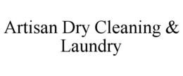 ARTISAN DRY CLEANING & LAUNDRY trademark