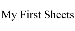 MY FIRST SHEETS trademark