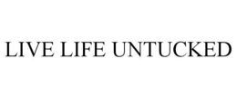 LIVE LIFE UNTUCKED trademark