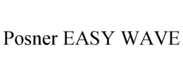 POSNER EASY WAVE trademark