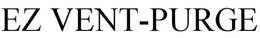 EZ VENT-PURGE trademark