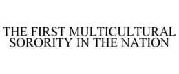 THE FIRST MULTICULTURAL SORORITY IN THE NATION trademark
