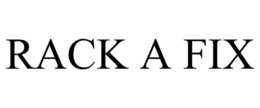 RACK A FIX trademark