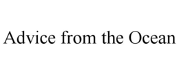 ADVICE FROM THE OCEAN trademark