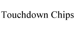 TOUCHDOWN CHIPS trademark