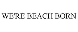 WE'RE BEACH BORN trademark