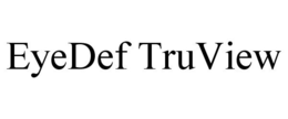 EYEDEF TRUVIEW trademark