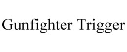 GUNFIGHTER TRIGGER trademark
