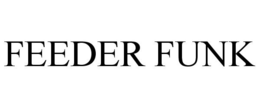 FEEDER FUNK trademark