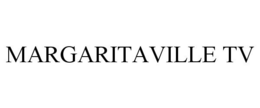 MARGARITAVILLE TV trademark