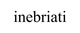INEBRIATI trademark