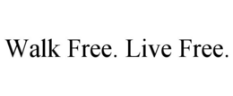 WALK FREE. LIVE FREE. trademark