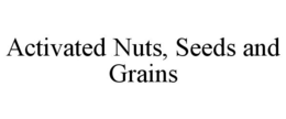 ACTIVATED NUTS, SEEDS AND GRAINS trademark