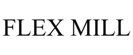 FLEX MILL trademark