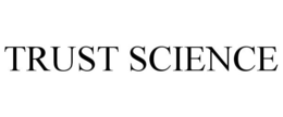 TRUST SCIENCE trademark