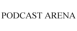 PODCAST ARENA trademark