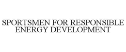 SPORTSMEN FOR RESPONSIBLE ENERGY DEVELOPMENT trademark
