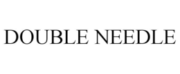 DOUBLE NEEDLE trademark
