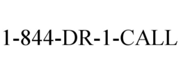 1-844-DR-1-CALL trademark